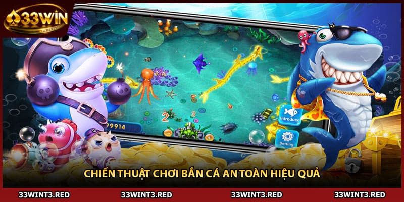 Chiến thuật chơi bắn cá an toàn hiệu quả