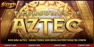 Kho Báu Aztec - Hành Trình Săn Vàng Huyền Thoại Tại 33WIN
