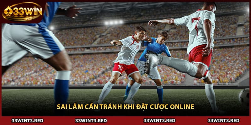 Sai lầm cần tránh khi đặt cược online